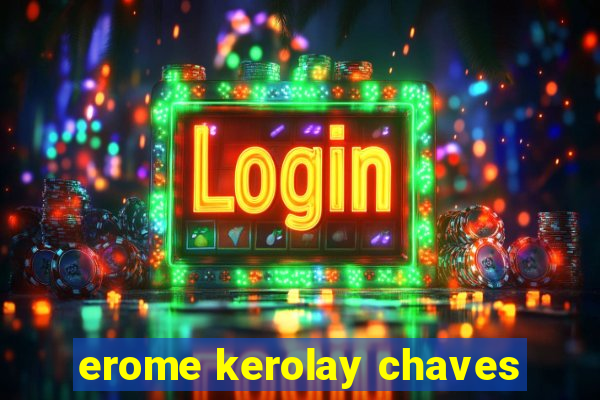 erome kerolay chaves